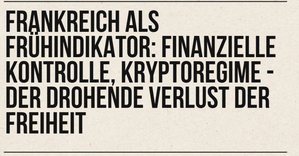 Frankreich als FrĂŒhindikator: Finanzielle Kontrolle, Kryptoregime -der drohende Verlust der Freiheit