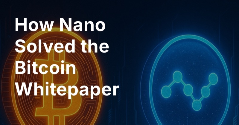 How Nano Solved The Bitcoin Whitepaper